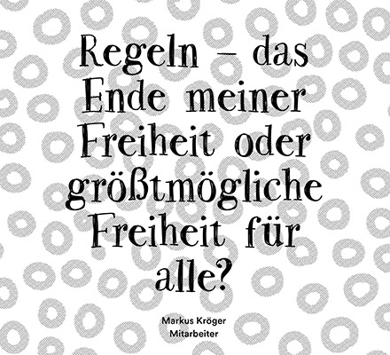 Regeln – das Ende meiner Freiheit oder größtmögliche Freiheit für alle